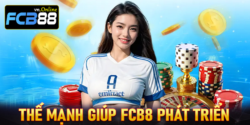 Những thế mạnh giúp nhà cái FCB8 phát triển mạnh trên thị trường casino