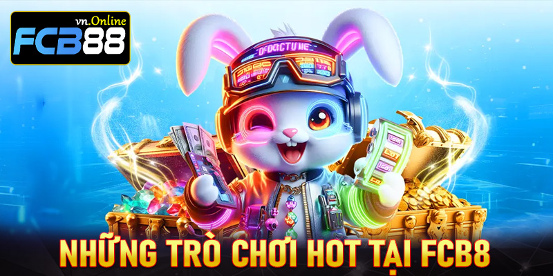 Những sảnh game cực kỳ lôi cuống không nên bỏ lỡ tại nhà cái FCB8