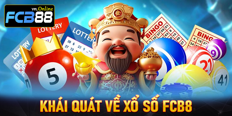 Khái quát tổng quan chung về sảnh cá cược xổ số FCB8 