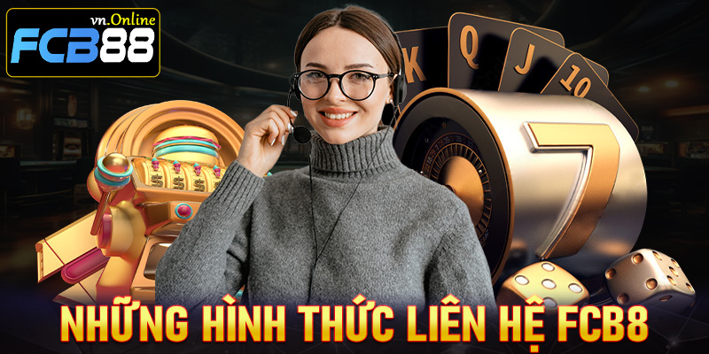 Những hình thức liên hệ FCB8 thông dụng được sử dụng nhiều nhất 